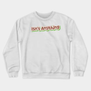 Isn't Anything  (My Bloody Valentine) Crewneck Sweatshirt